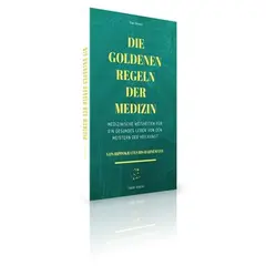 Die Goldenen Regeln der Medizin: Medizinische Weisheiten für ein gesundes Leben von den Meistern der Heilkunst, image 