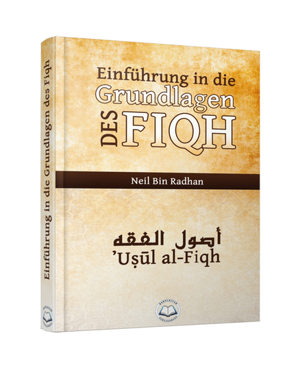 Einführung in die Grundlagen des Fiqh (Usul al-Fiqh) - Neil Bin Radhan, image 