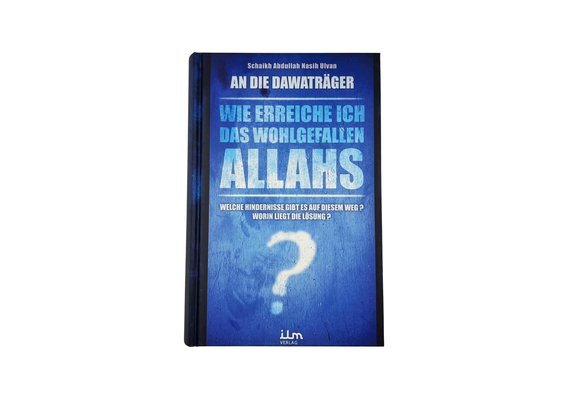 An die Dawahträger: Wie erreiche ich das Wohlgefallen Allahs?, image 