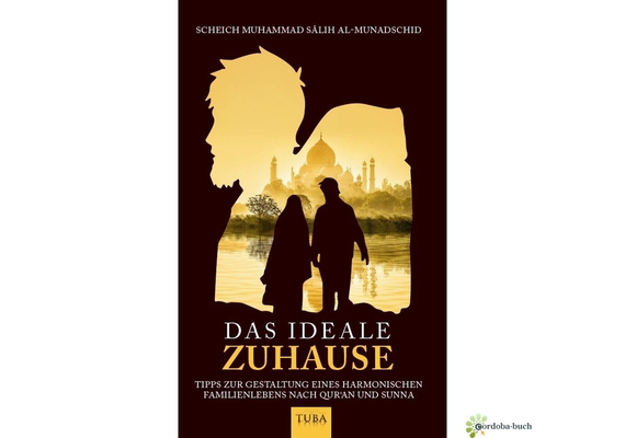 Das ideale Zuhause - Tipps zur Gestaltung eines harmonischen Familienlebens nach Quran und Sunna, image 