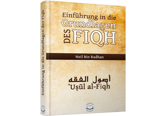 Einführung in die Grundlagen des Fiqh (Usul al-Fiqh) - Neil Bin Radhan, image 